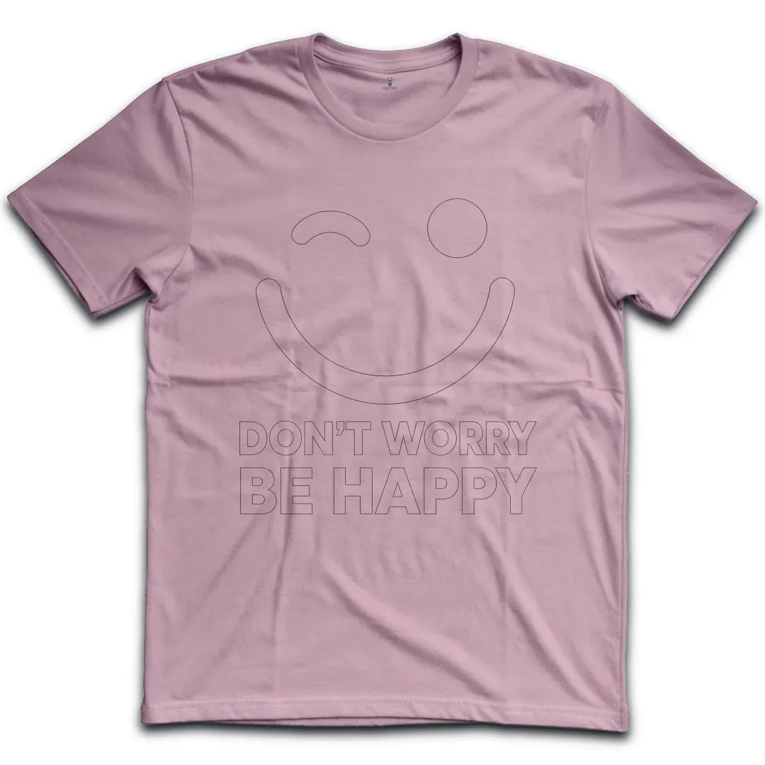 Dont Worry Be Happy T-Shirt