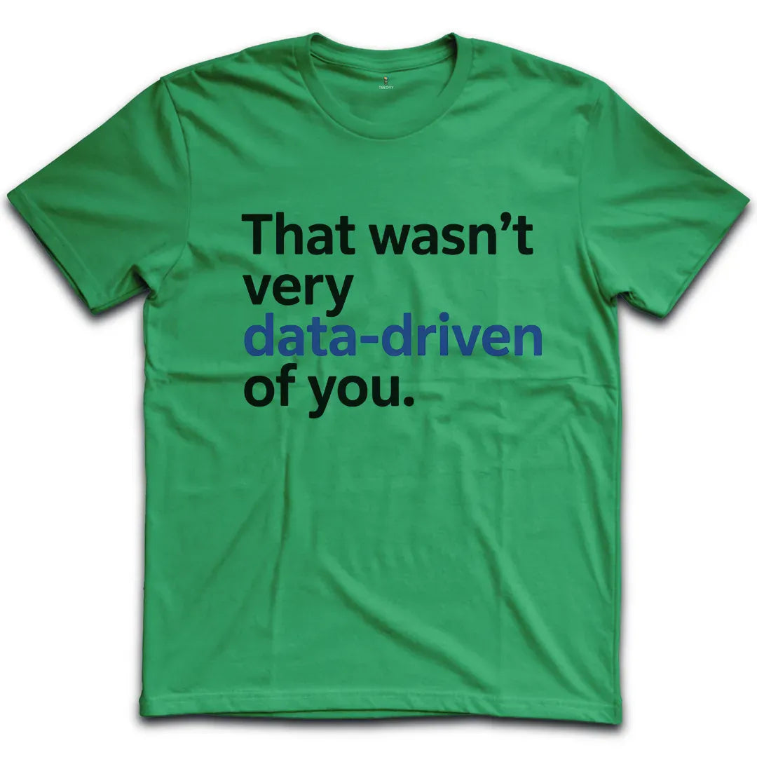 Wasnt Data Driven T-Shirt