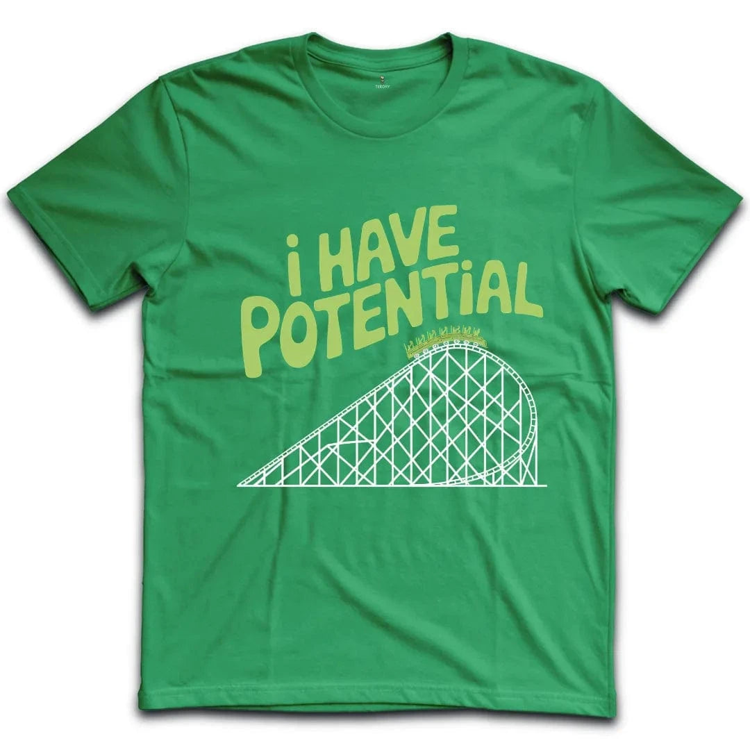 I Have Potential T-Shirt