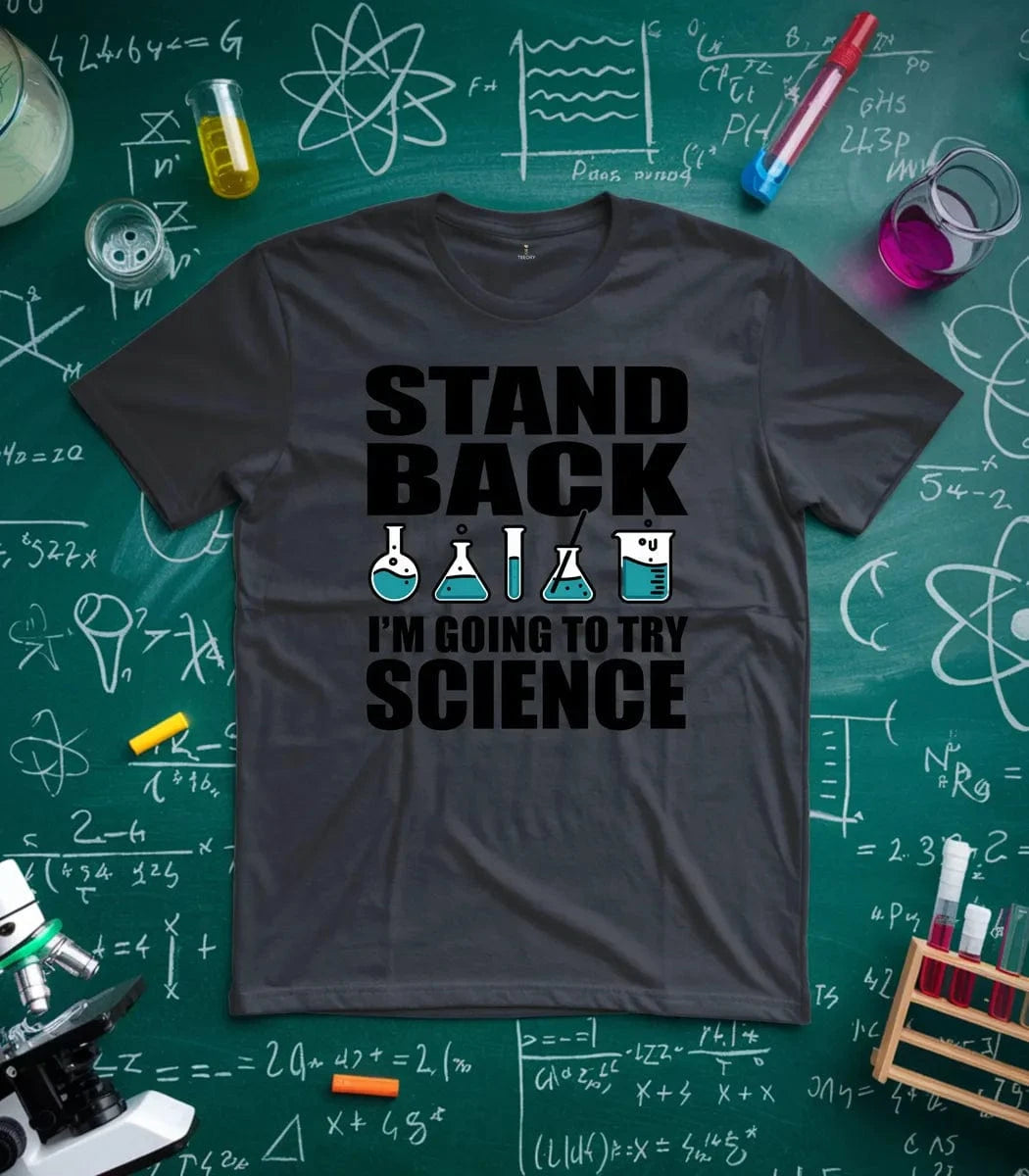 Stand Back Im Going To Try Science T-Shirt