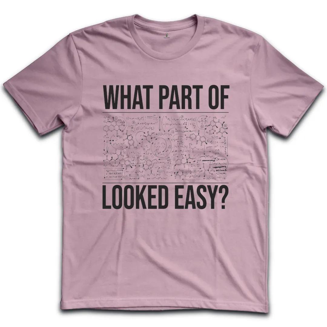 Chemistry Looked Easy T-Shirt