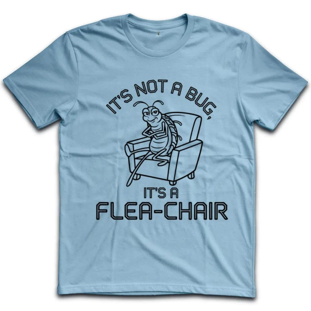 It's Not A Bug It's A Flea-Chair T-Shirt