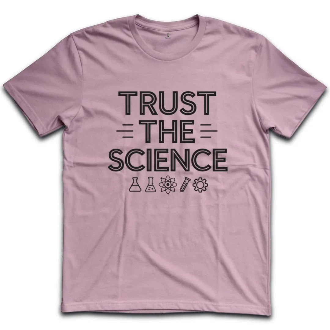 Trust The Science T-Shirt
