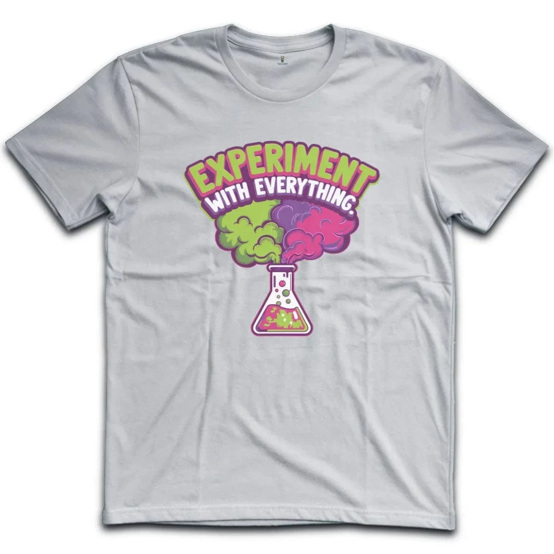 Experiment With Everything T-Shirt