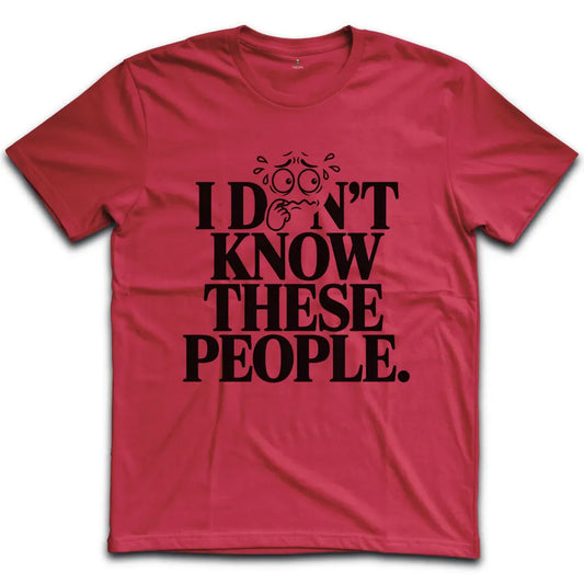 I dont know These People T-Shirt