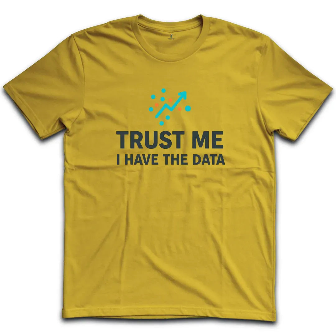 I have The Data T-Shirt