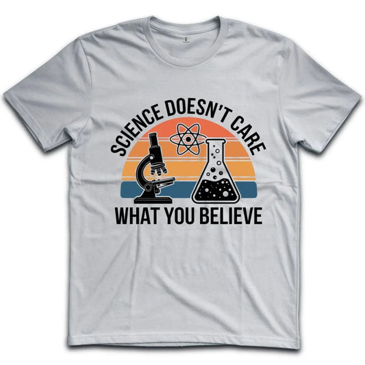 Science Doesnt Care What You Believe T-Shirt