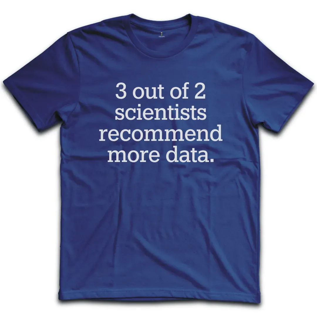 Scientists Recommend Data T-Shirt