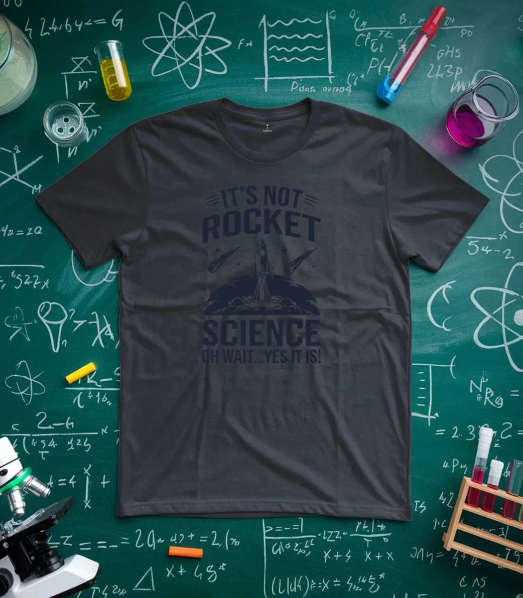 It's Not Rocket Science Yes It Is T-Shirt
