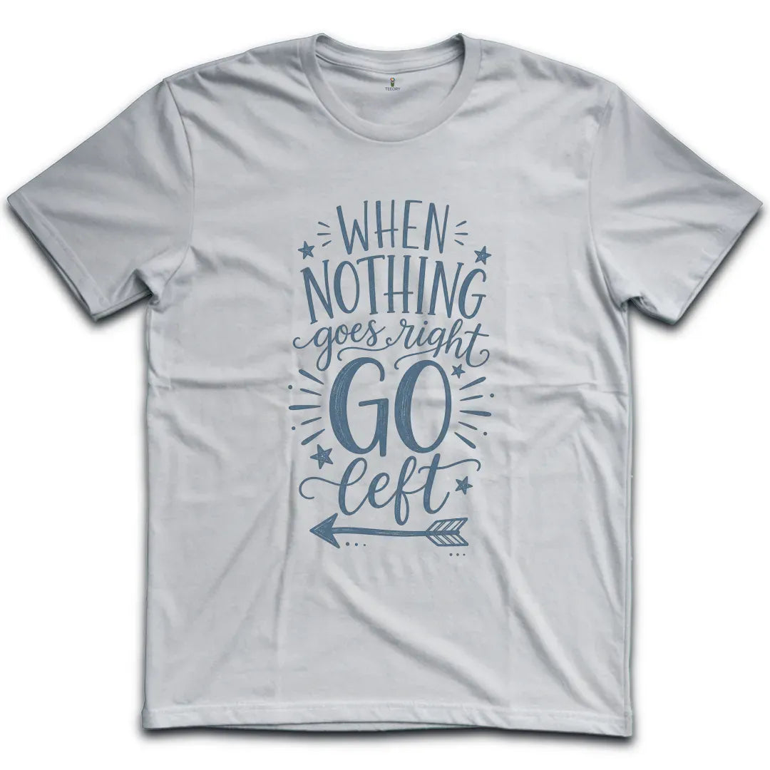 Nothing Goes Right Blue T-Shirt