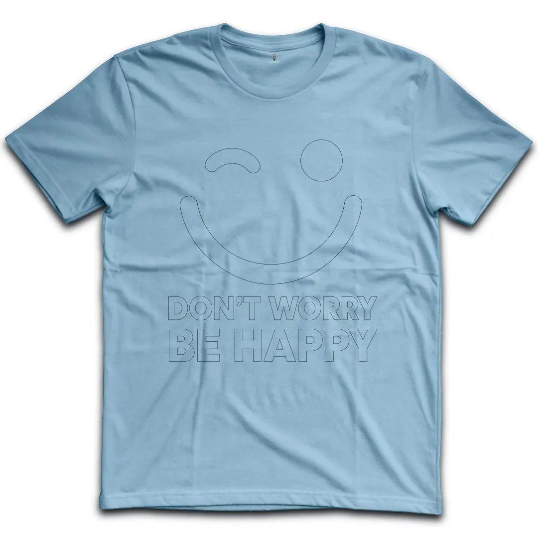 Dont Worry Be Happy T-Shirt