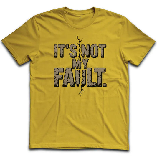 Not My Fault T-Shirt
