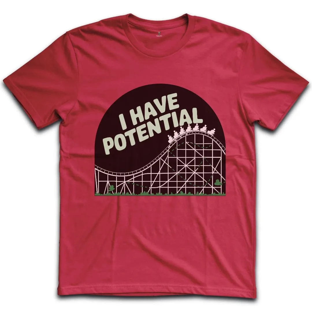 I Have Potential T-Shirt