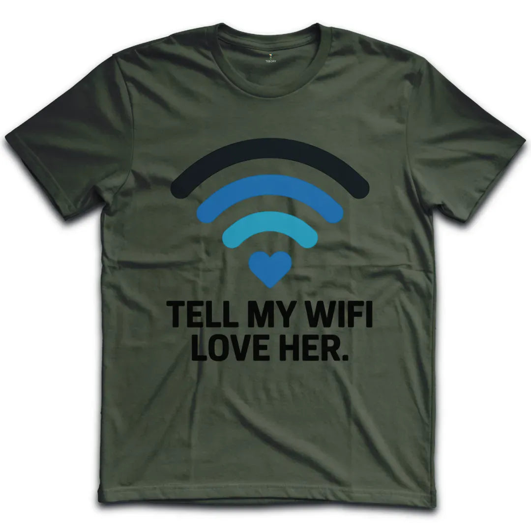 Tell My Wifi Love T-Shirt