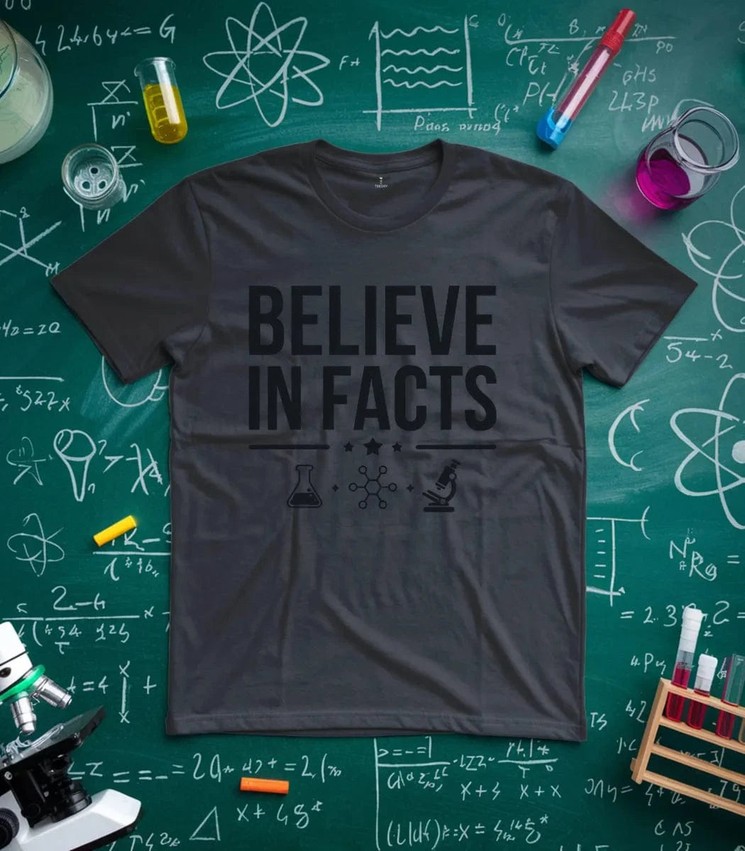 Science Enthusiast Believe In Facts T-Shirt