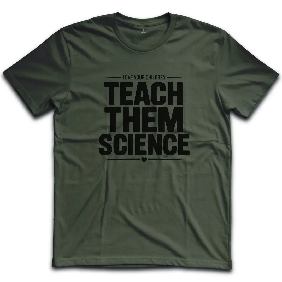 Teach Them Science T-Shirt
