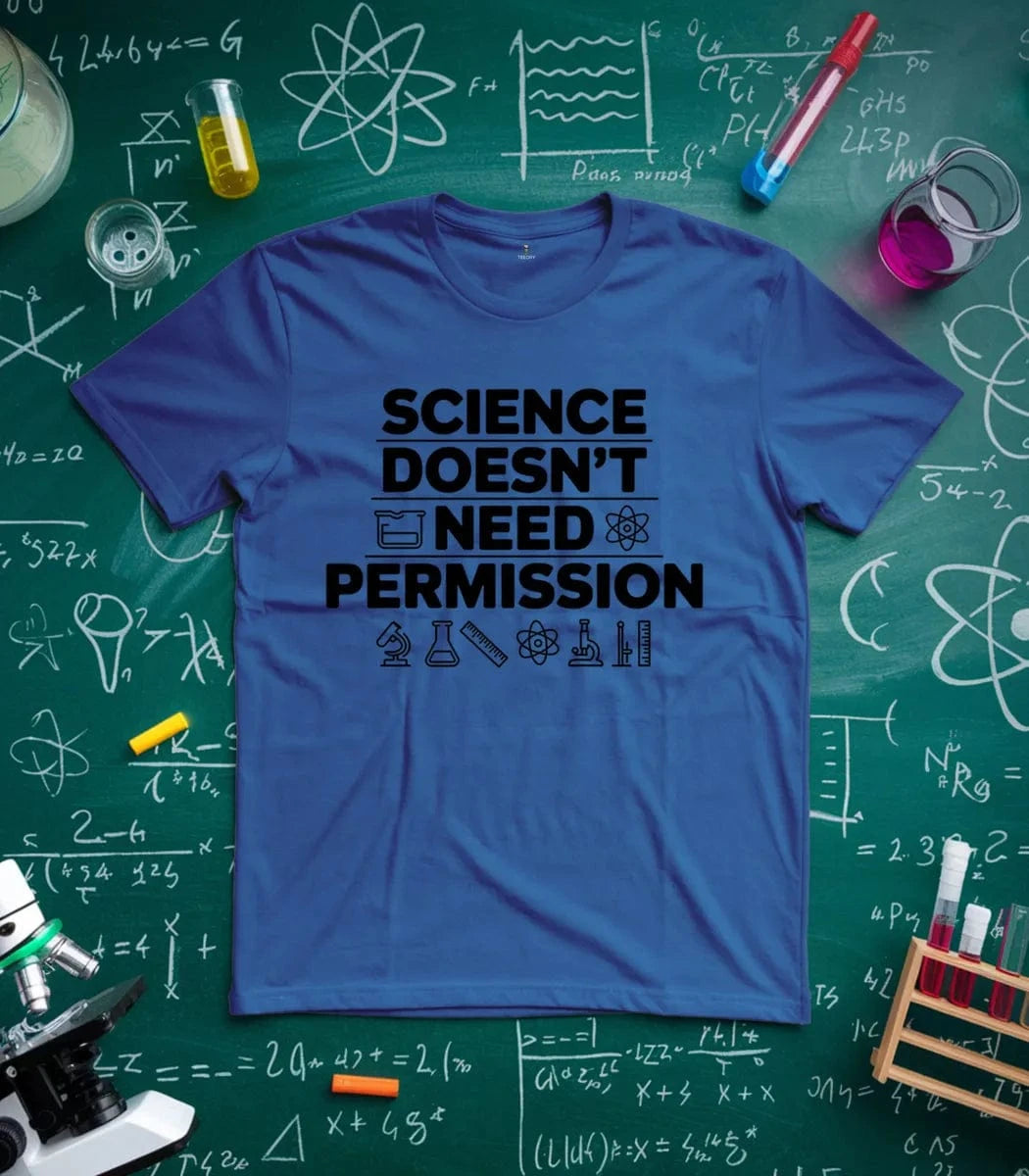 Science Doesn't Need Permission T-Shirt