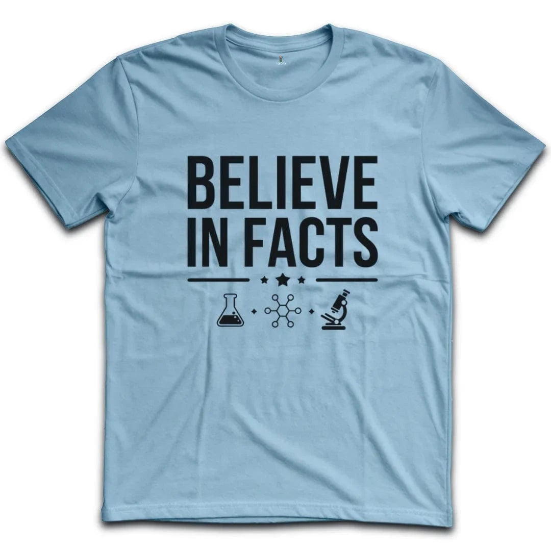 Science Enthusiast Believe In Facts T-Shirt