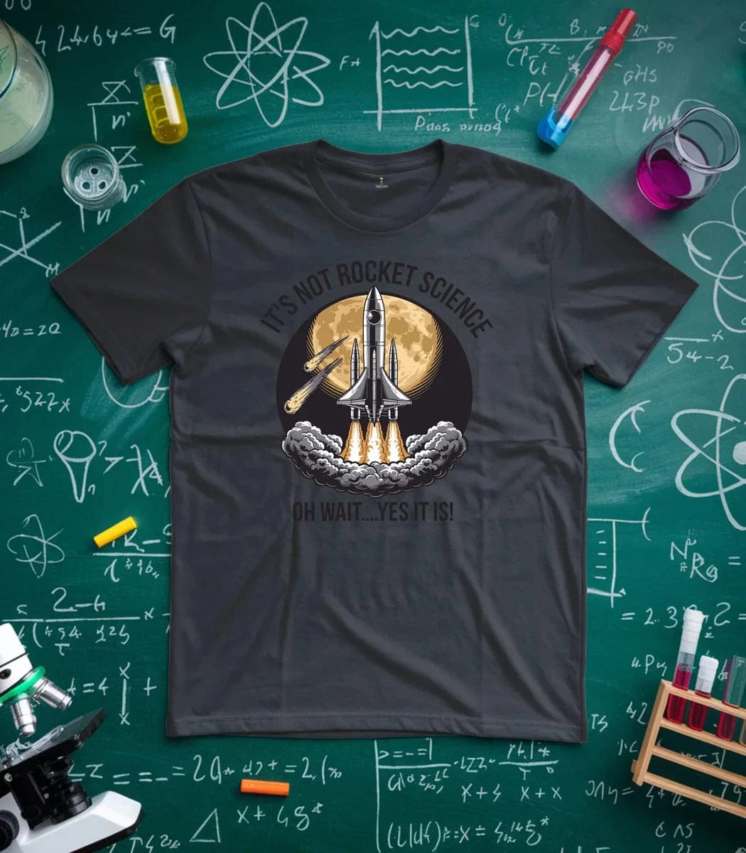 It's Not Rocket Science T-Shirt