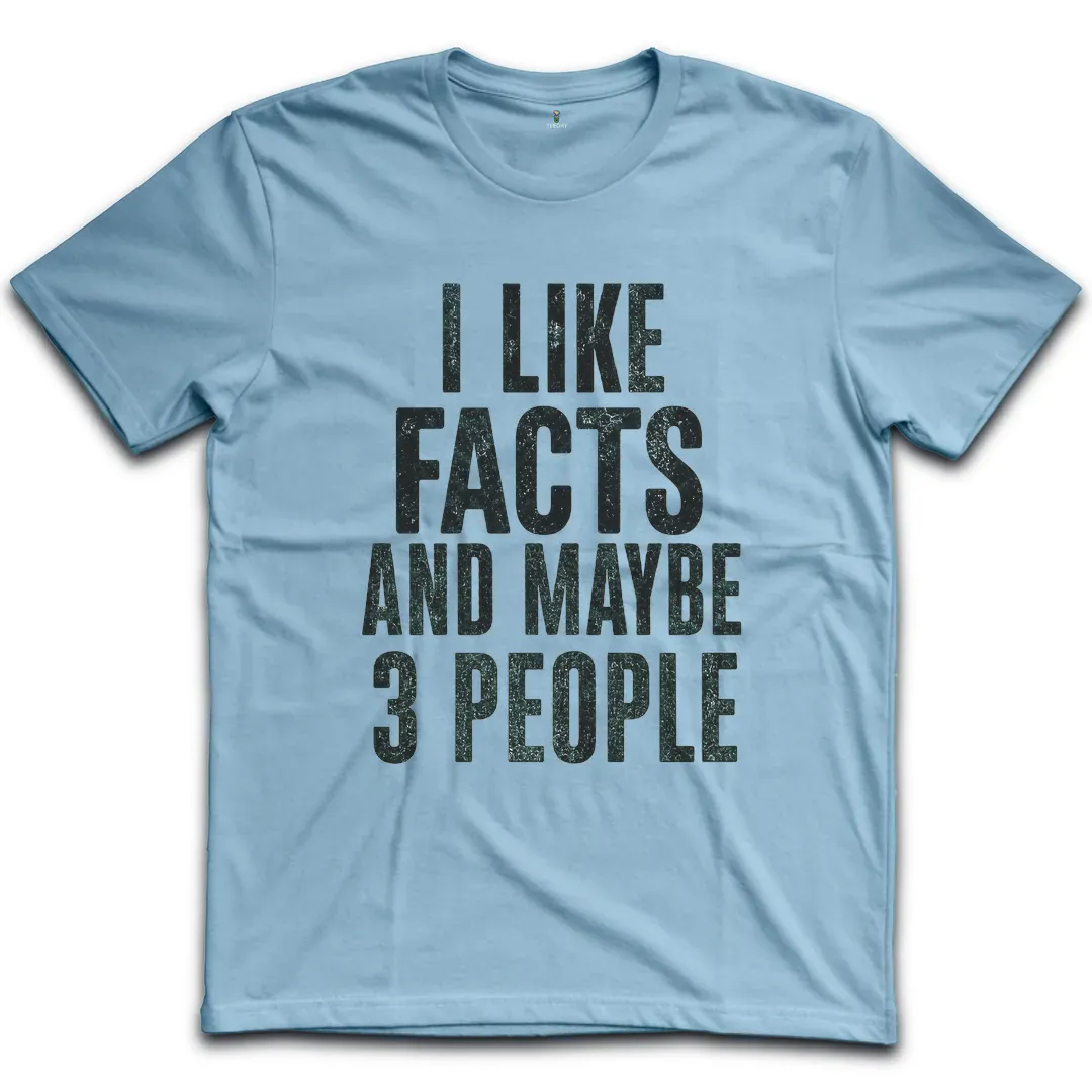 Like Facts 3 People T-Shirt