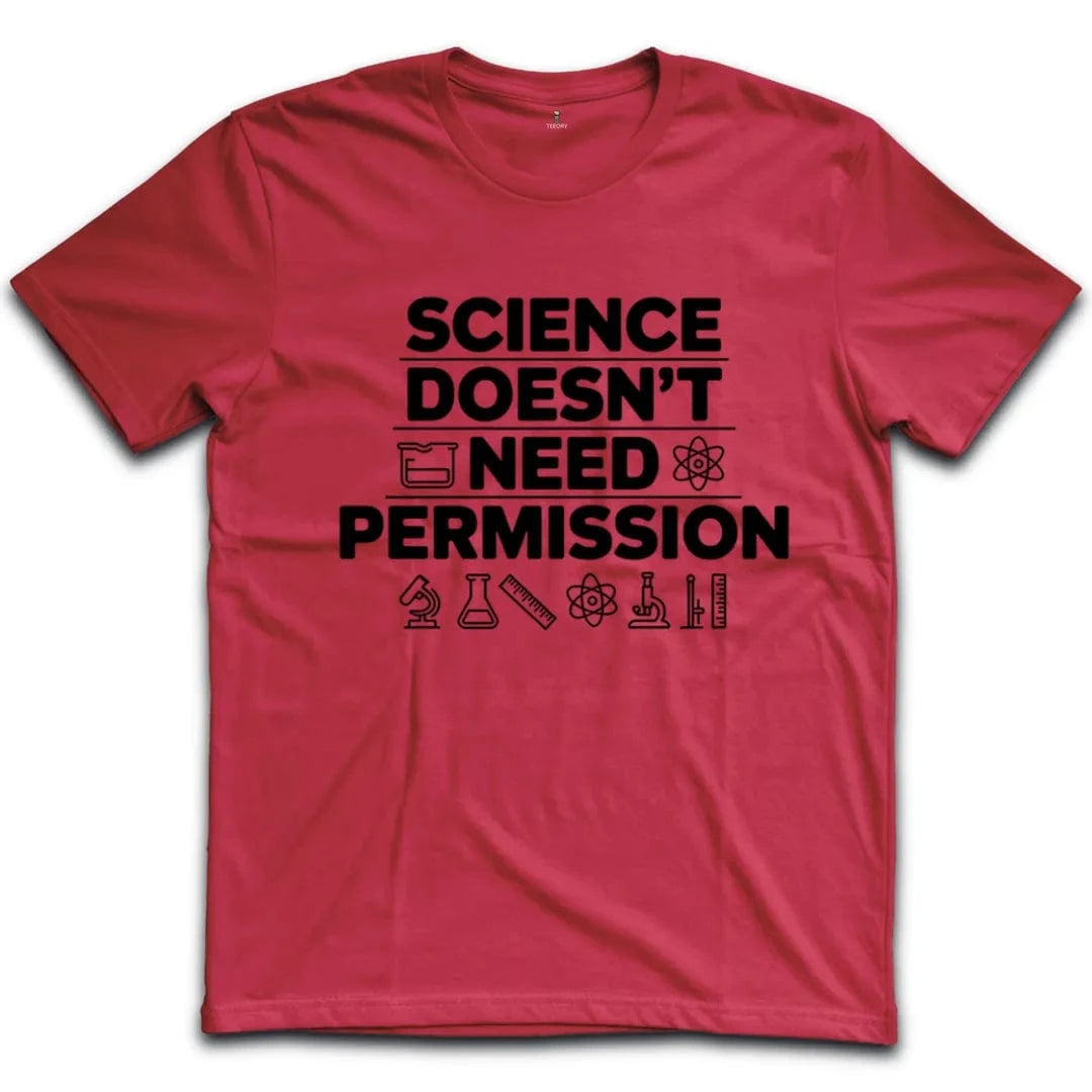 Science Doesn't Need Permission T-Shirt