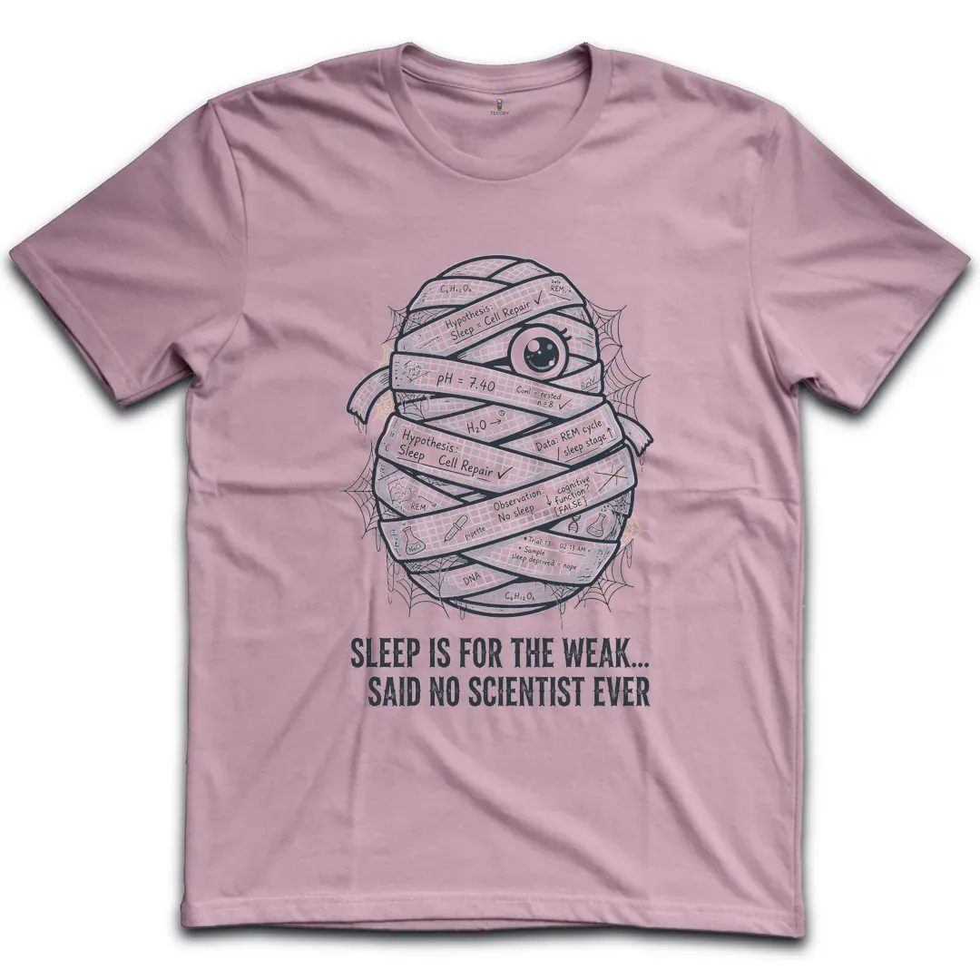 Sleep Is For The Weak T-Shirt