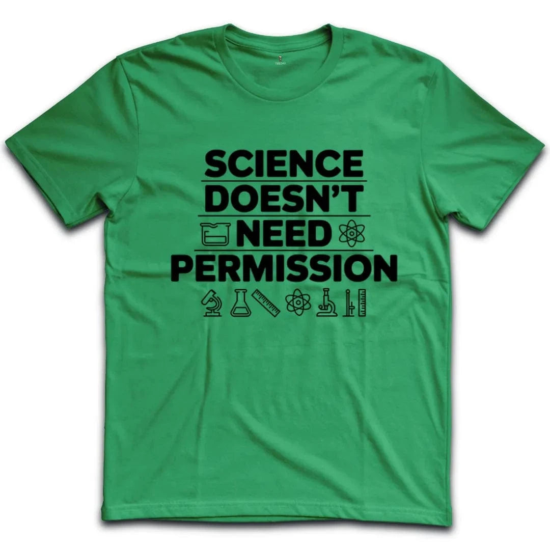 Science Doesn't Need Permission T-Shirt