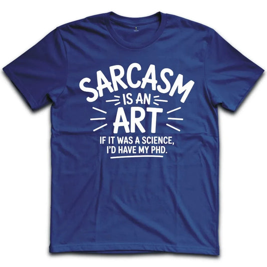 Sarcasm PhD T-Shirt