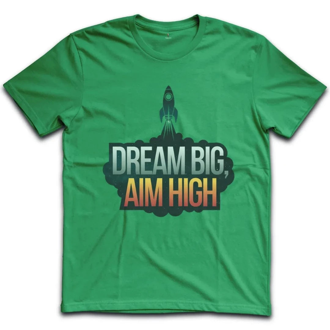 Dream Big Aim High T-Shirt