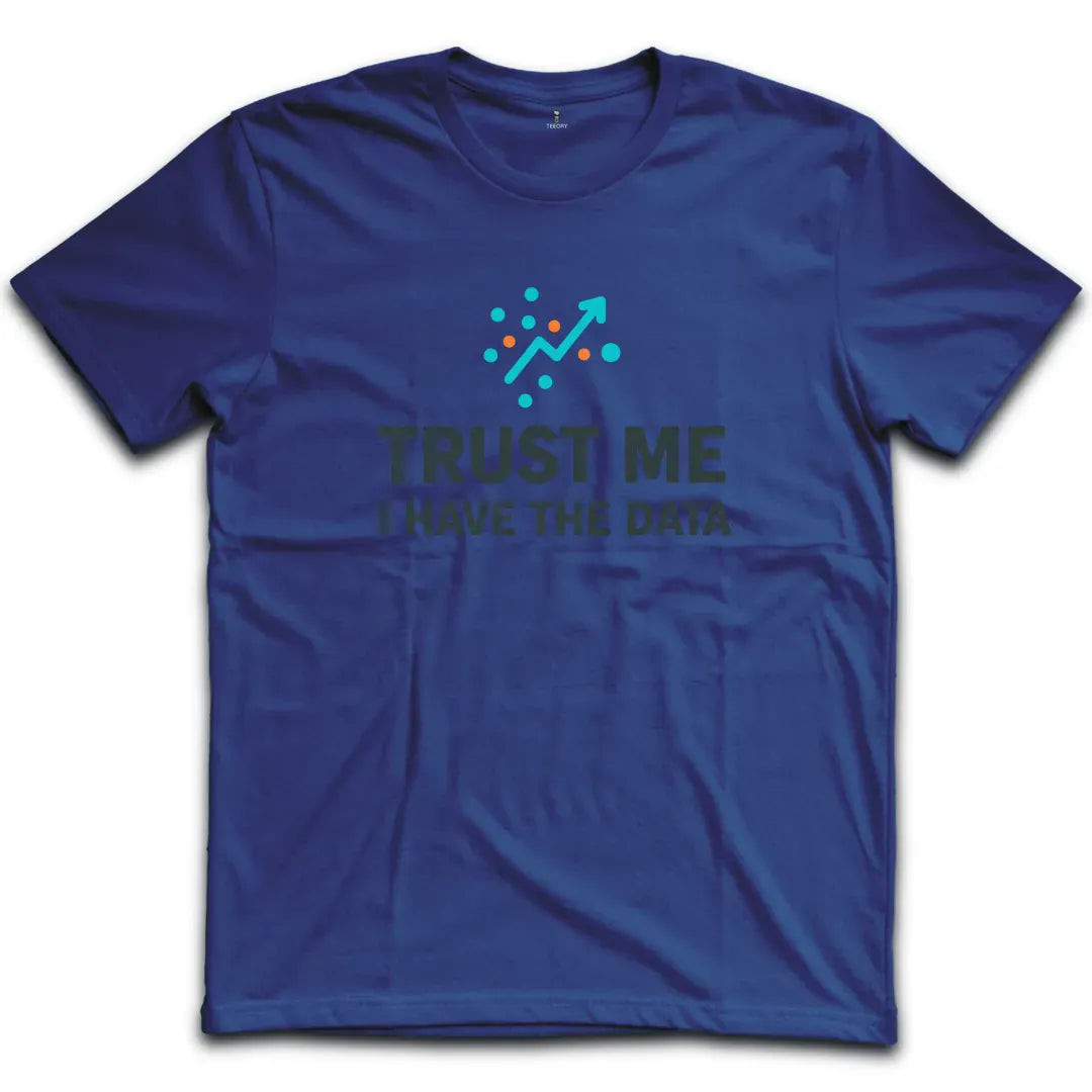 I have The Data T-Shirt