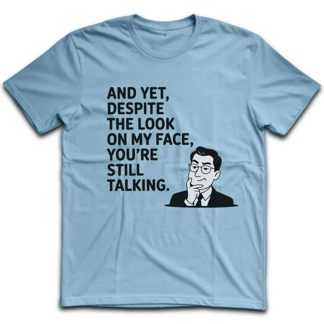 The Look On  My Face T-Shirt