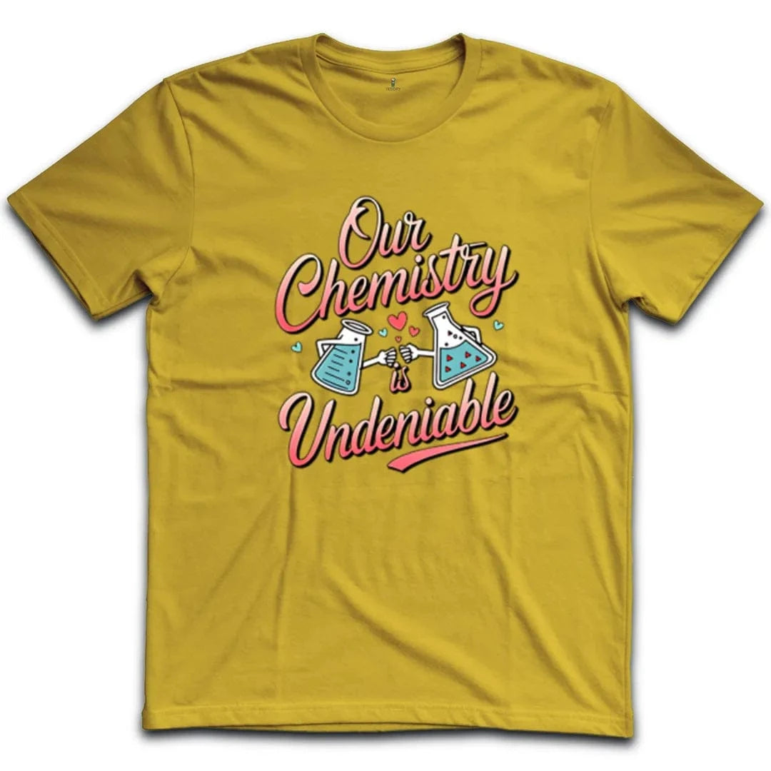 Our Chemistry Is Undeniable T-Shirt