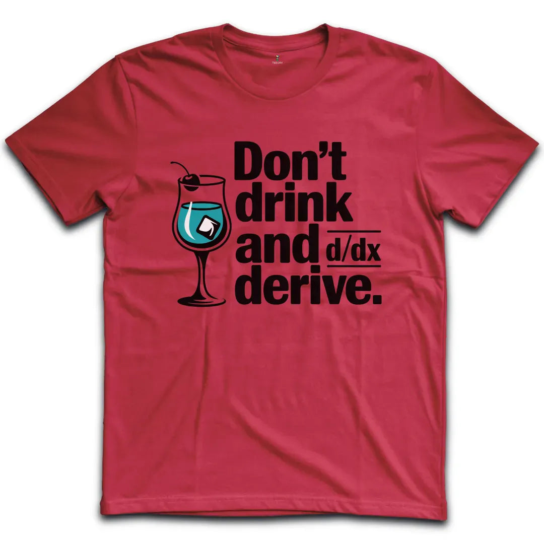Drink And Derive T-Shirt
