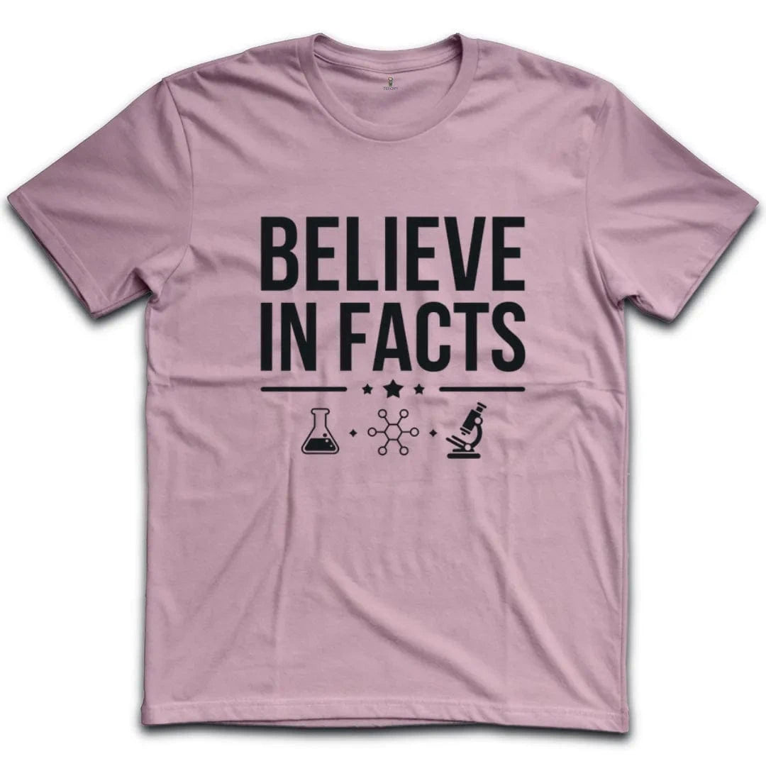 Science Enthusiast Believe In Facts T-Shirt