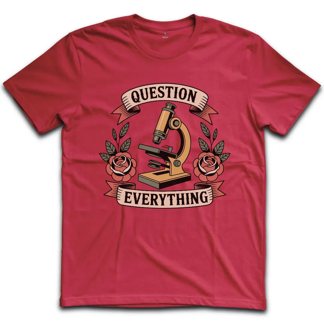 Question Everything T-Shirt