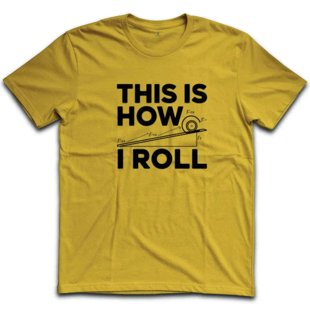 This Is How I Roll T-Shirt
