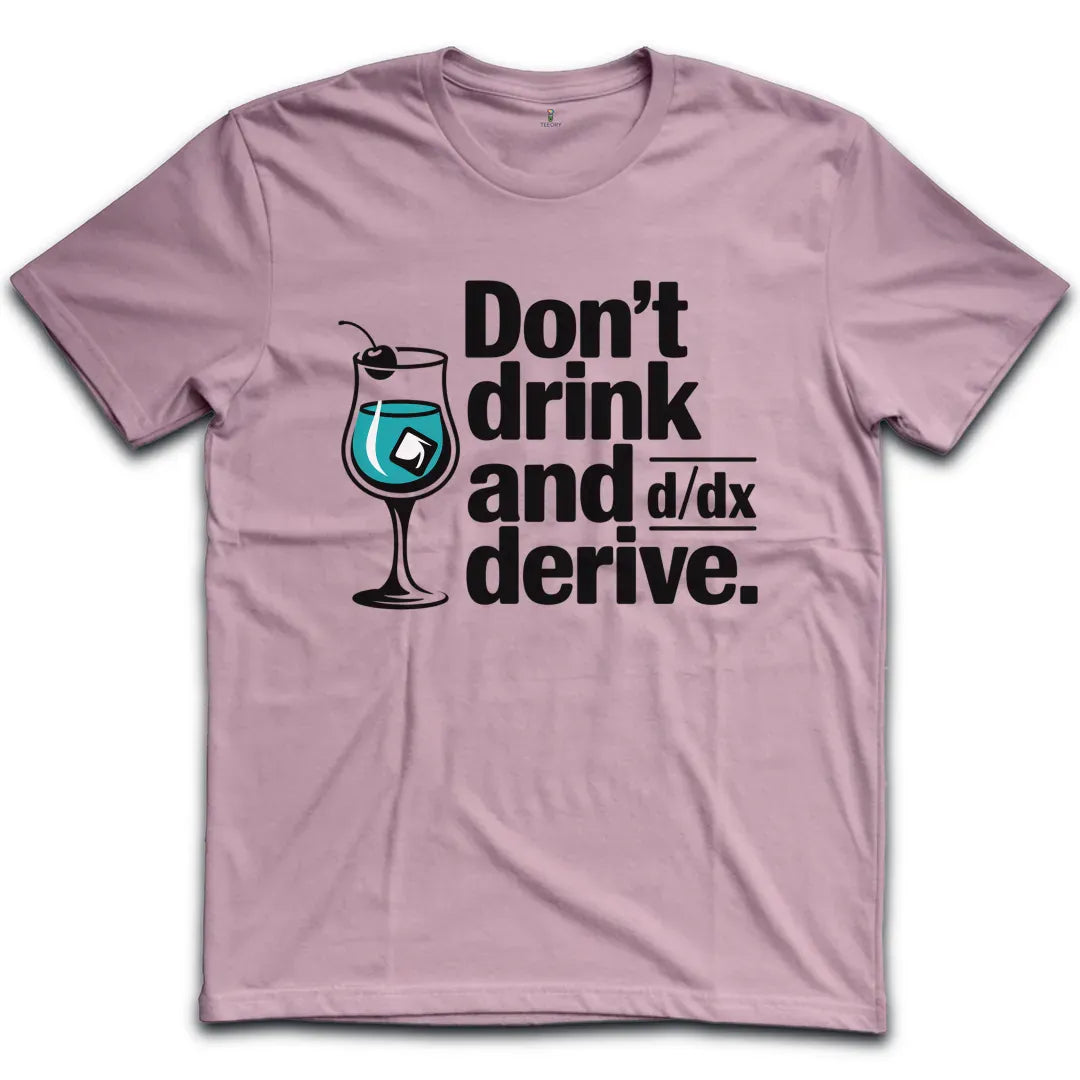 Drink And Derive T-Shirt