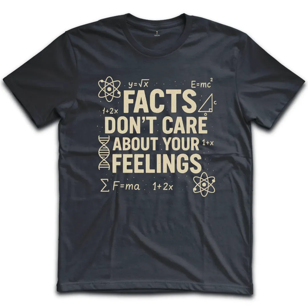 Facts Don't Care T-Shirt