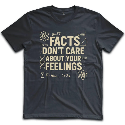 Facts Don't Care T-Shirt