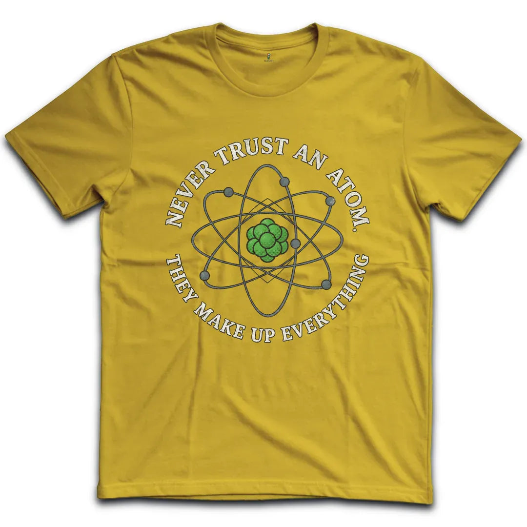 Never Trust an Atom T-Shirt