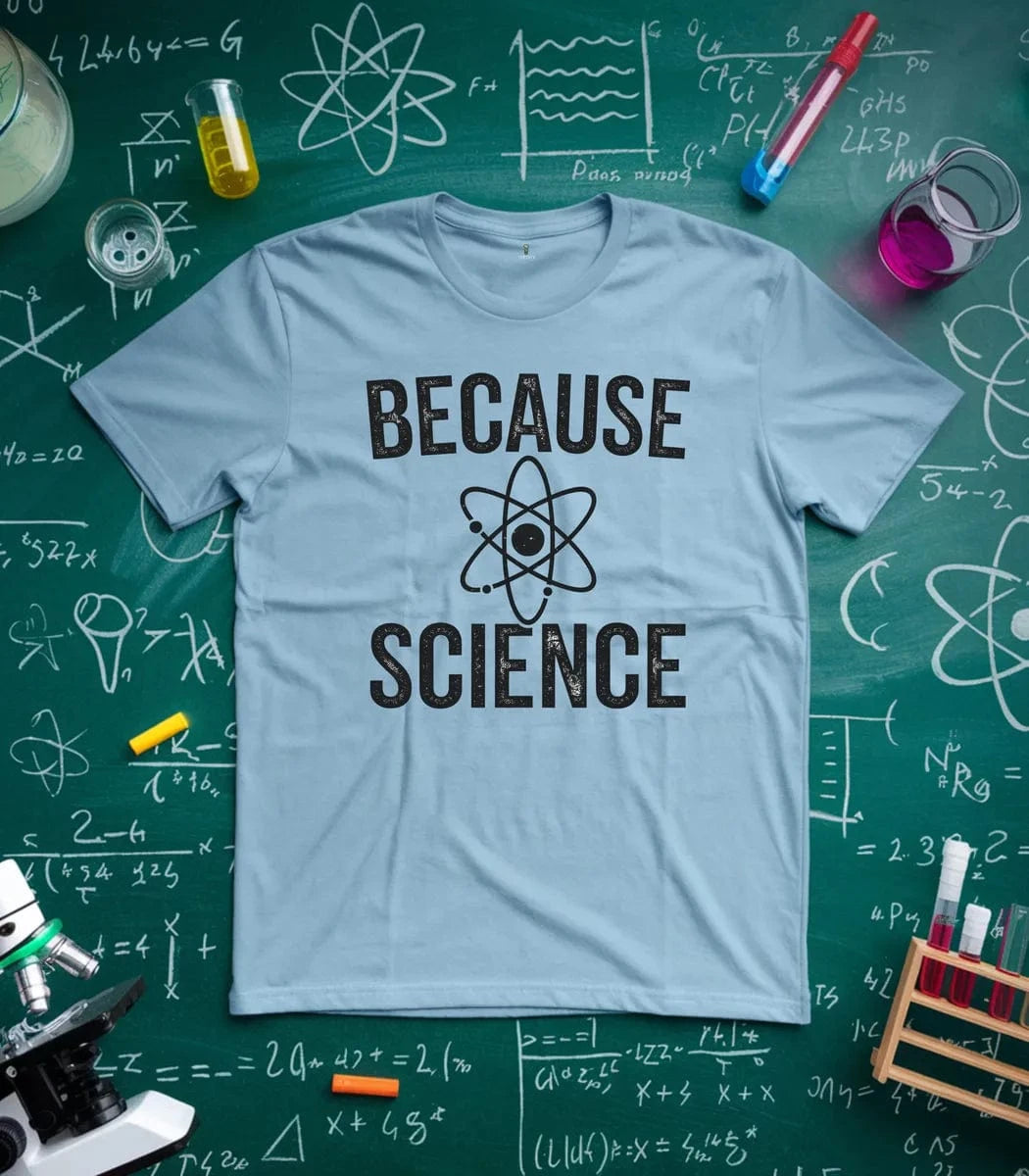 Because Science T-Shirt