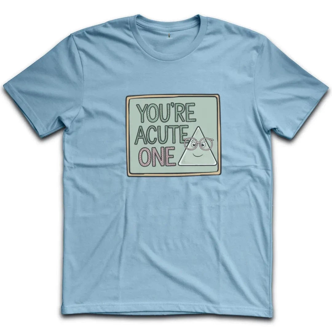 You're Acute One T-Shirt