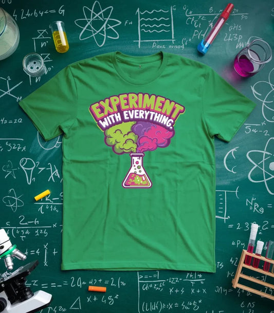 Experiment With Everything T-Shirt