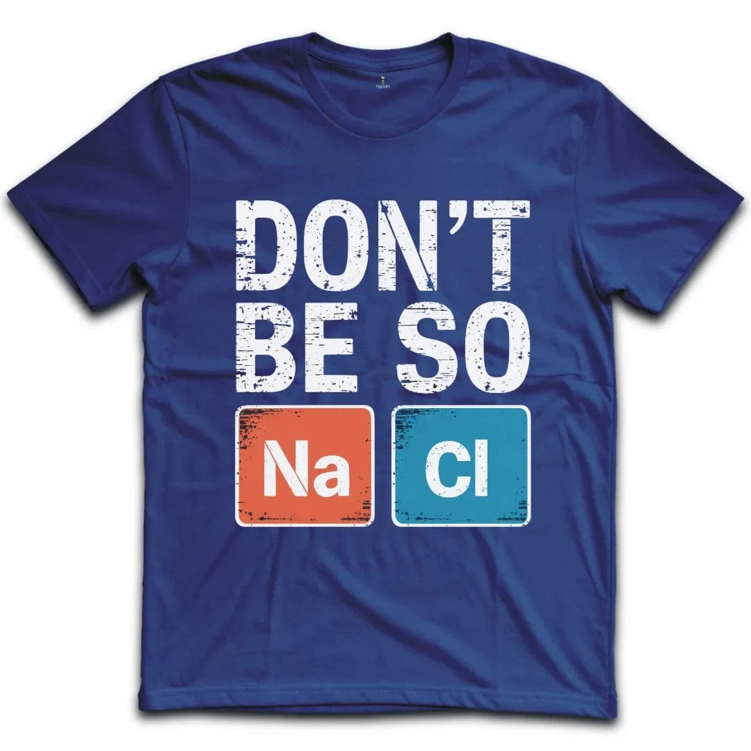 Dont Be so Naci T-Shirt