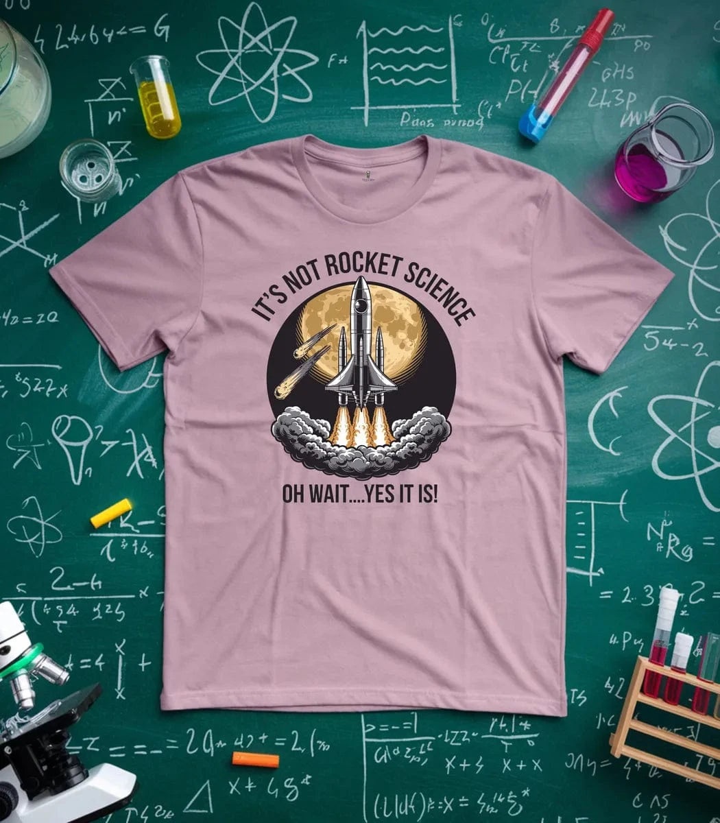It's Not Rocket Science T-Shirt