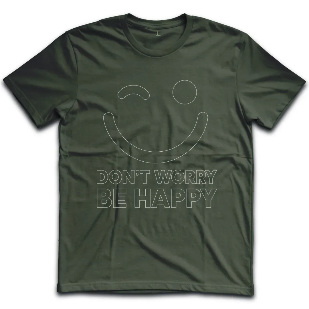 Dont Worry Be Happy T-Shirt