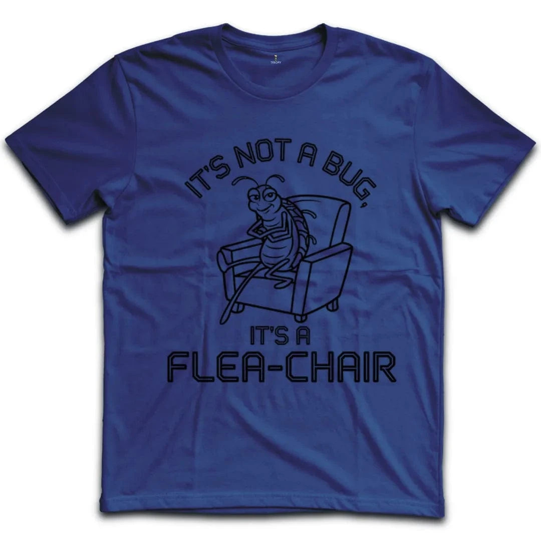 It's Not A Bug It's A Flea-Chair T-Shirt