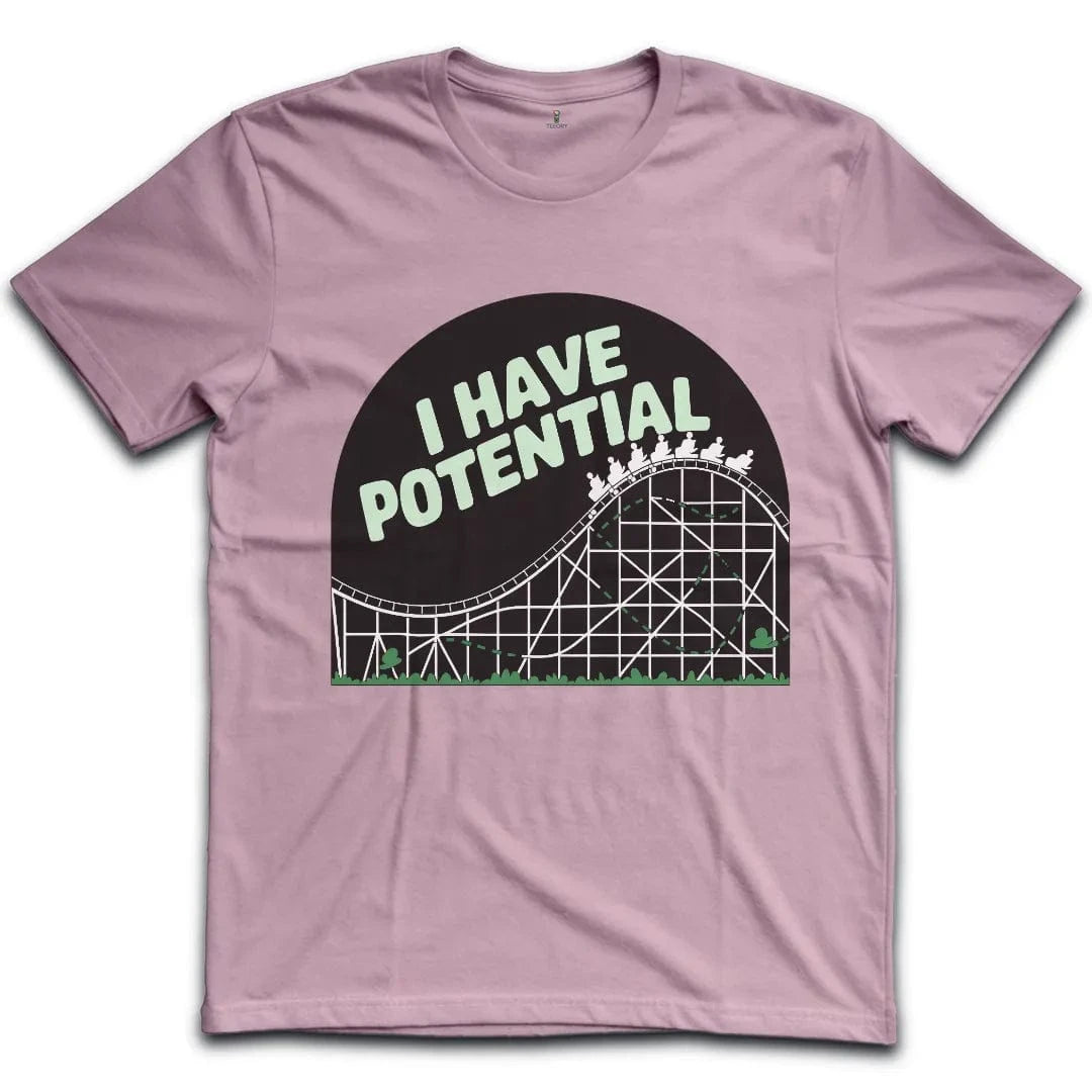I Have Potential T-Shirt