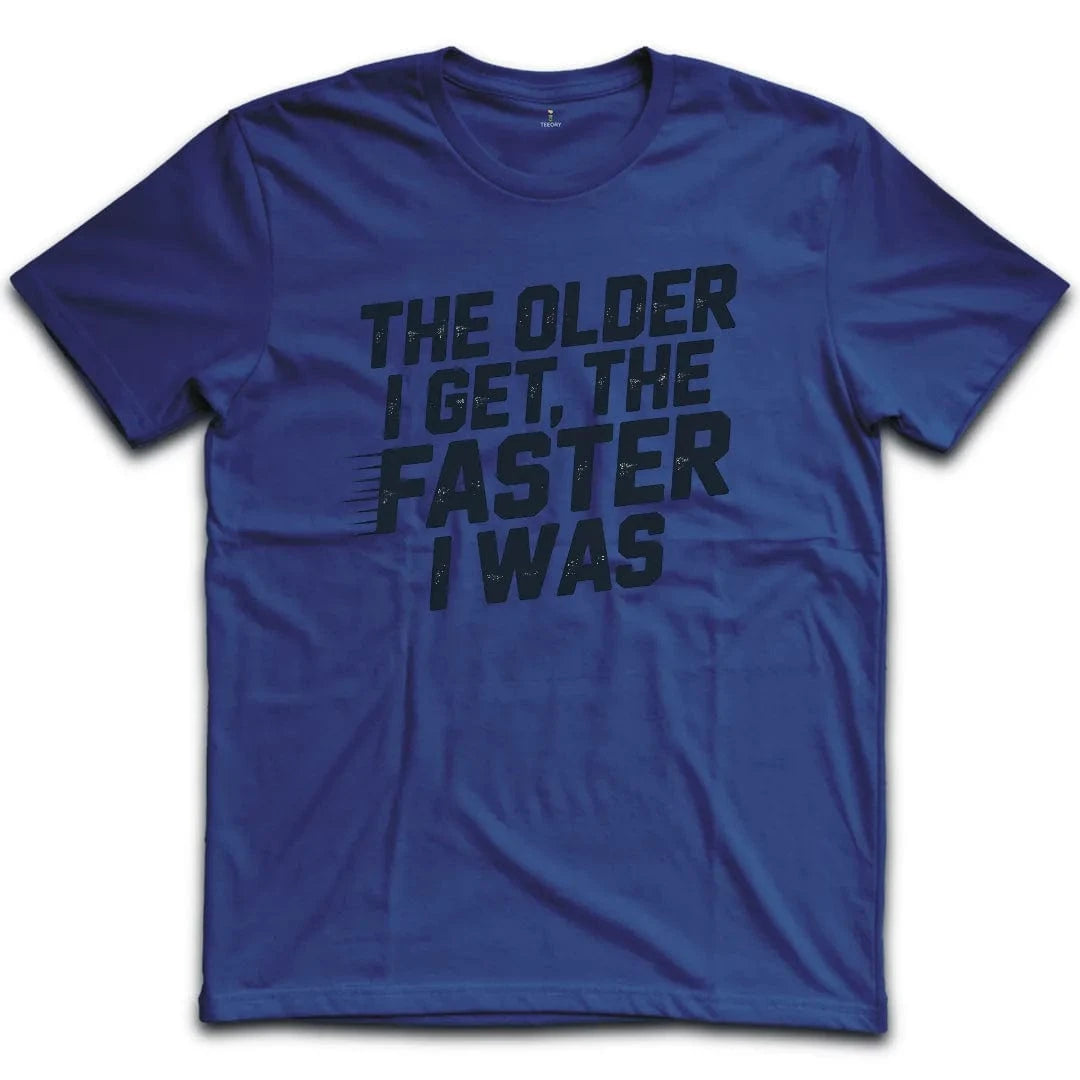 The Older Faster T-Shirt