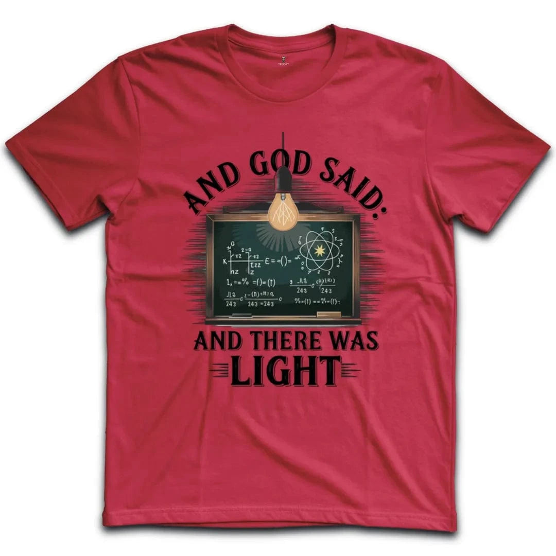 And God Said And There Was Light T-Shirt
